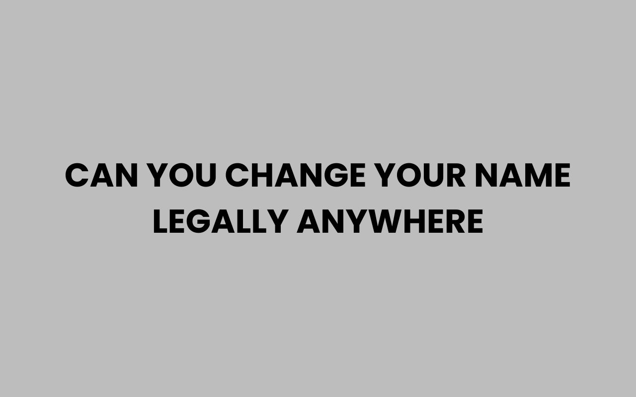 can you change your name legally anywhere