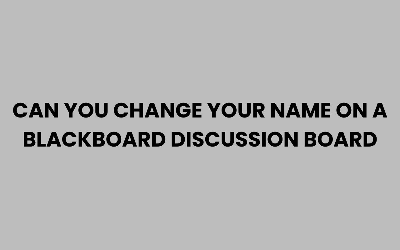 can you change your name on a blackboard discussion board