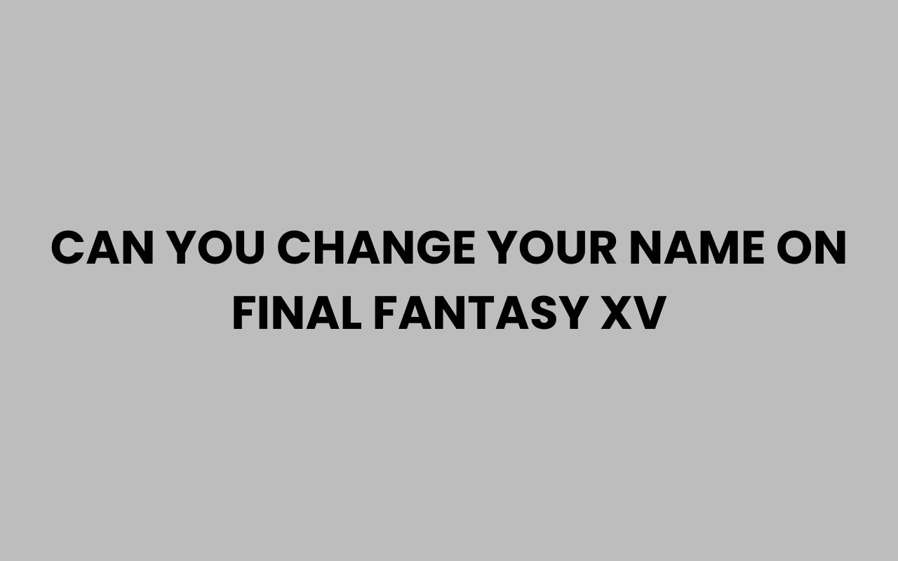 can you change your name on final fantasy