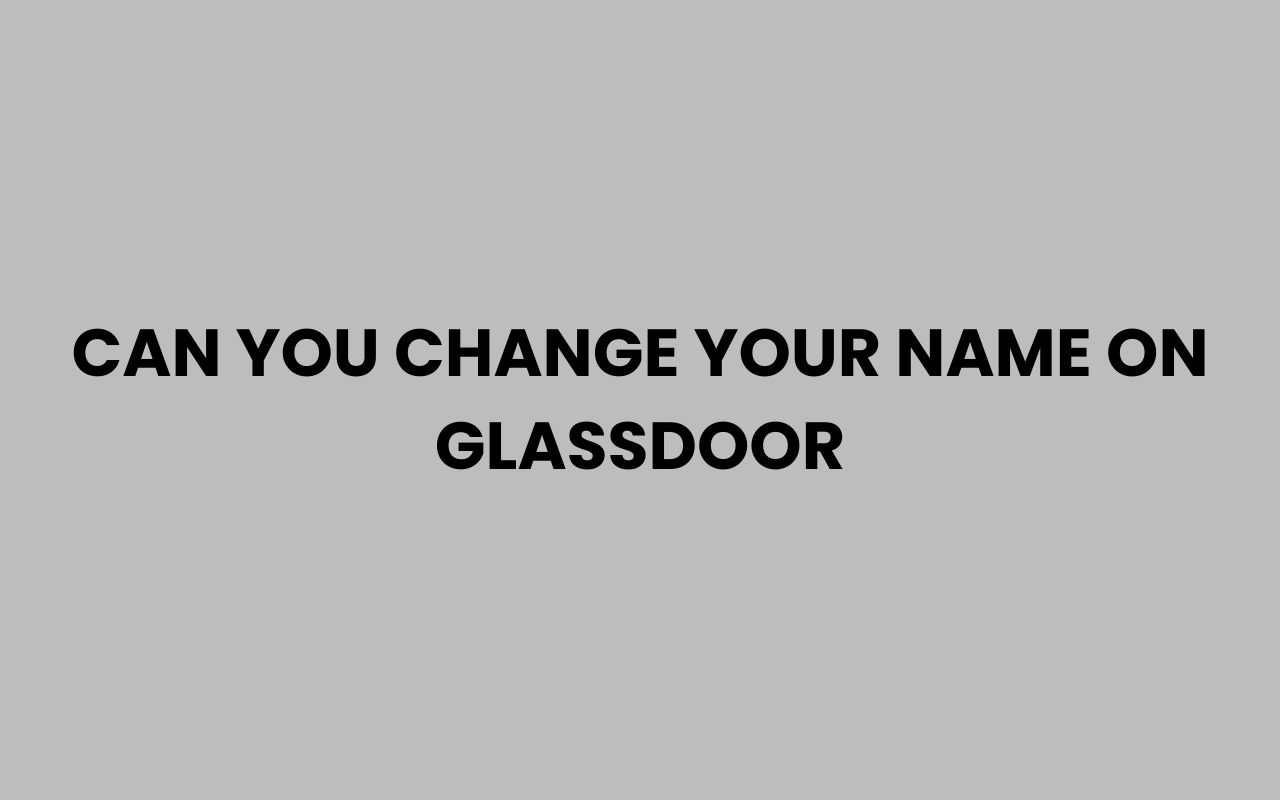 can you change your name on glassdoor