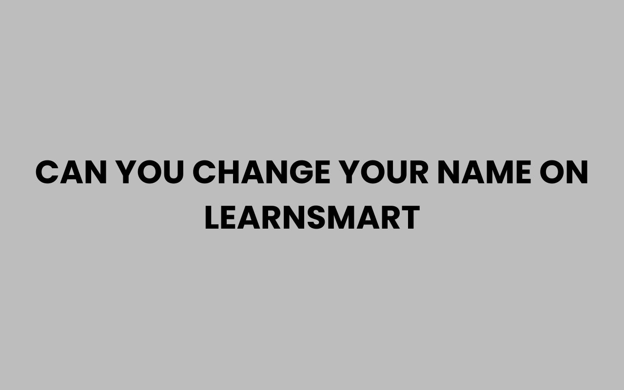 can you change your name on learnsmart