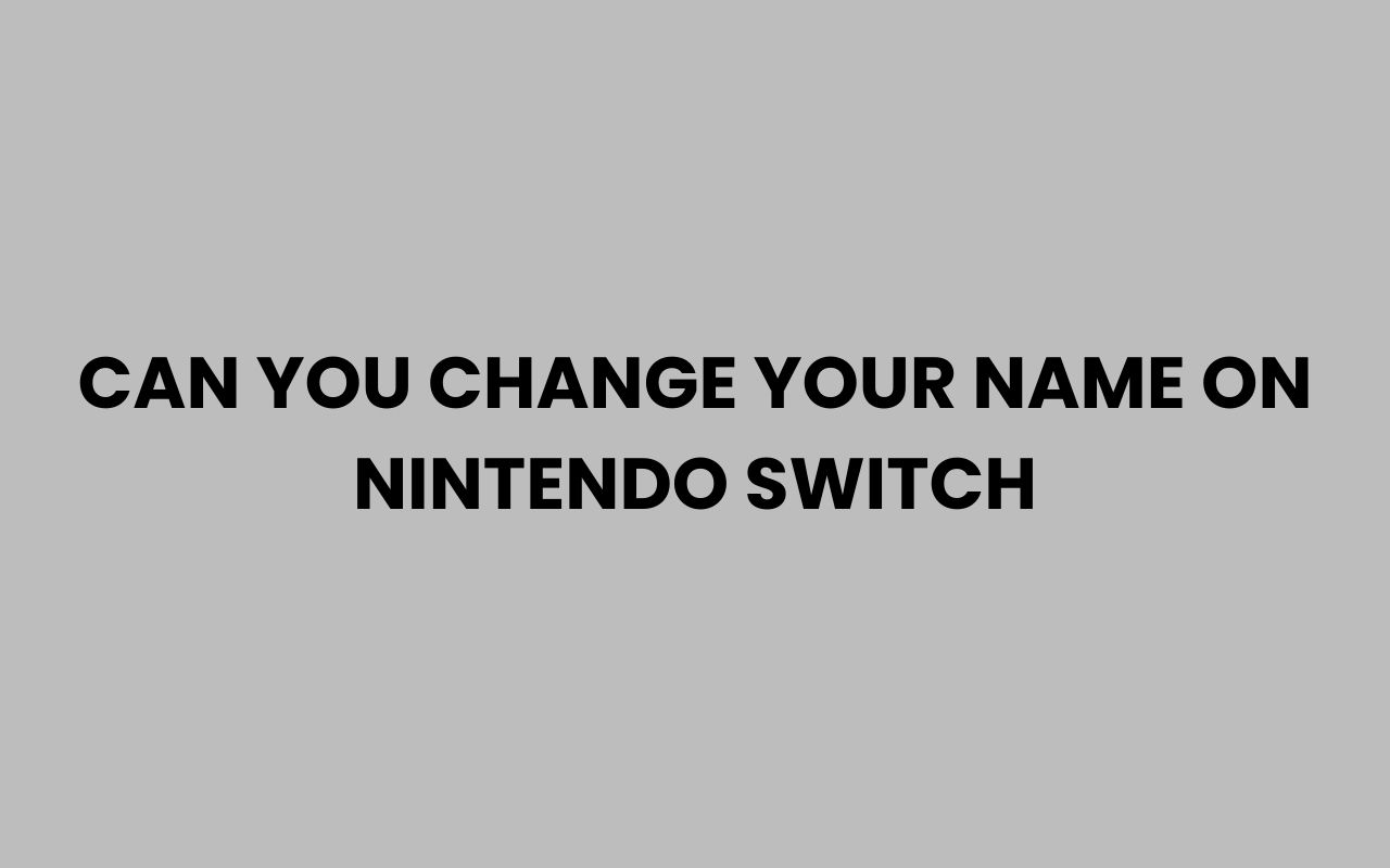 can you change your name on nintendo switch