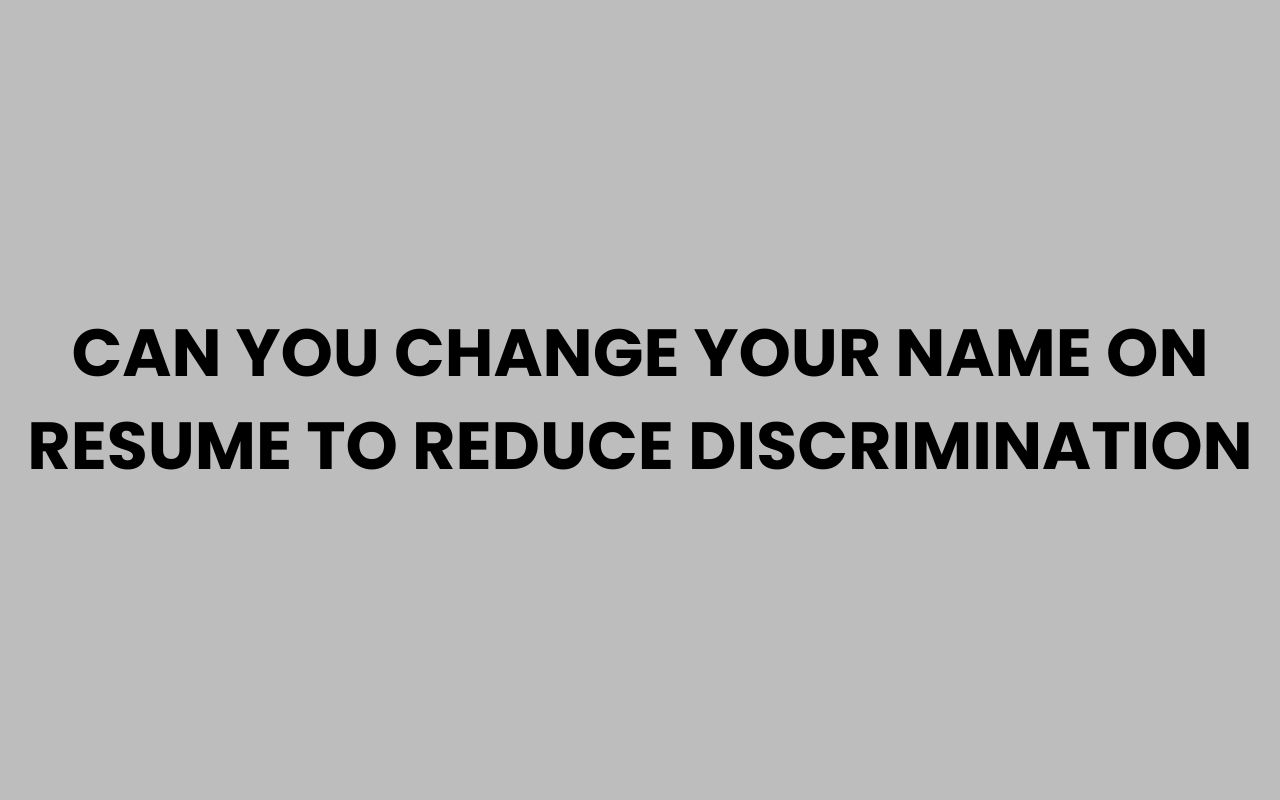 can you change your name on resume to reduce discrimination