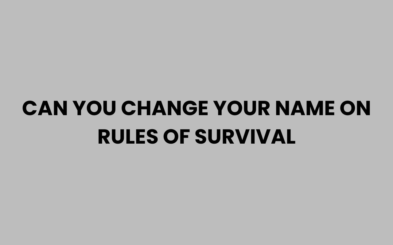 can you change your name on rules of survival