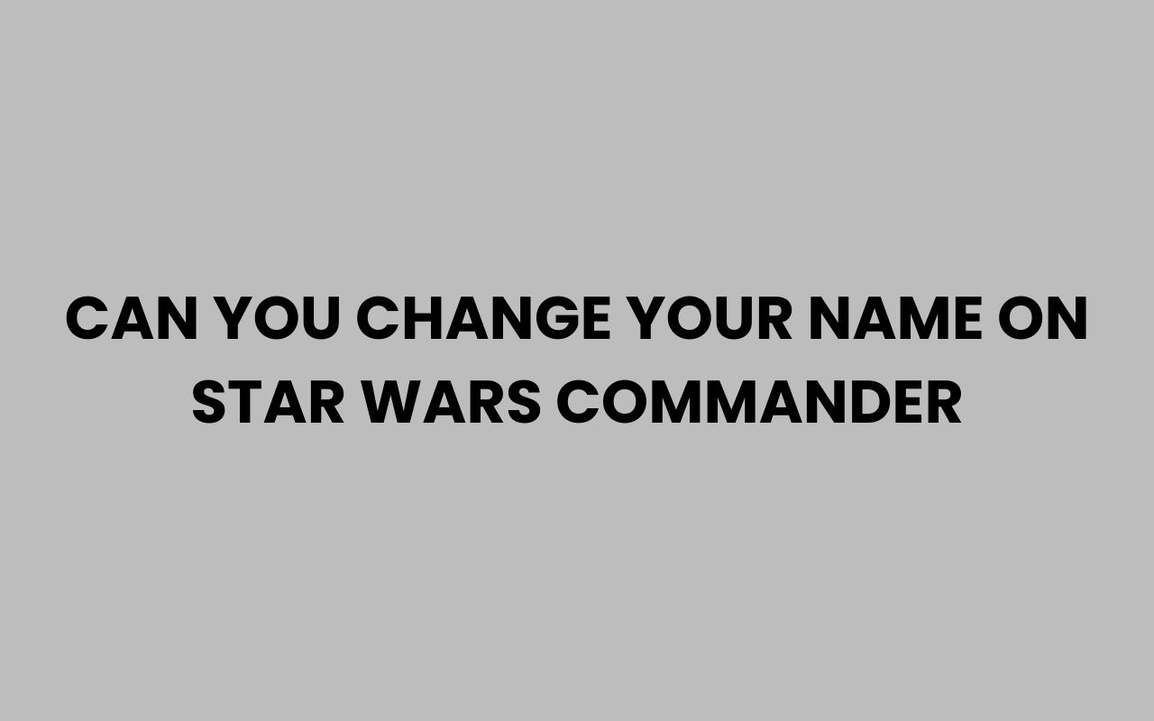 can you change your name on star wars commander
