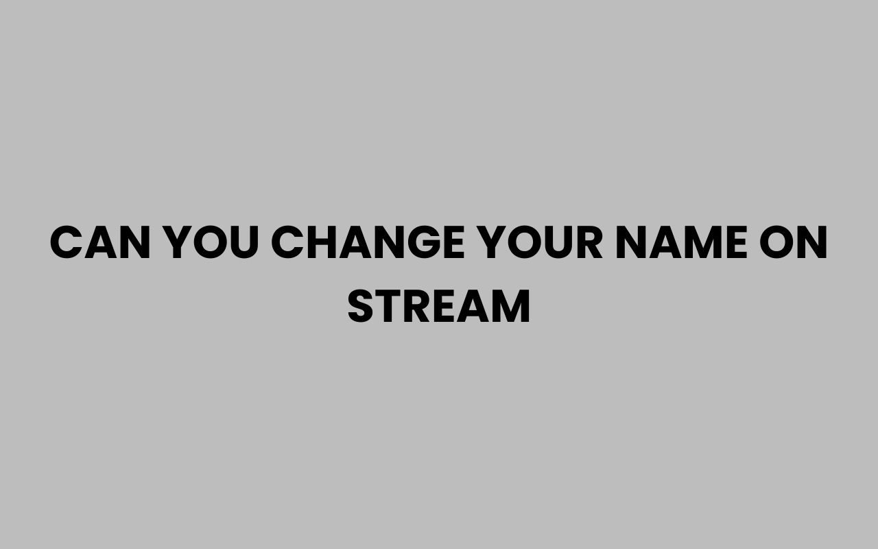 can you change your name on stream