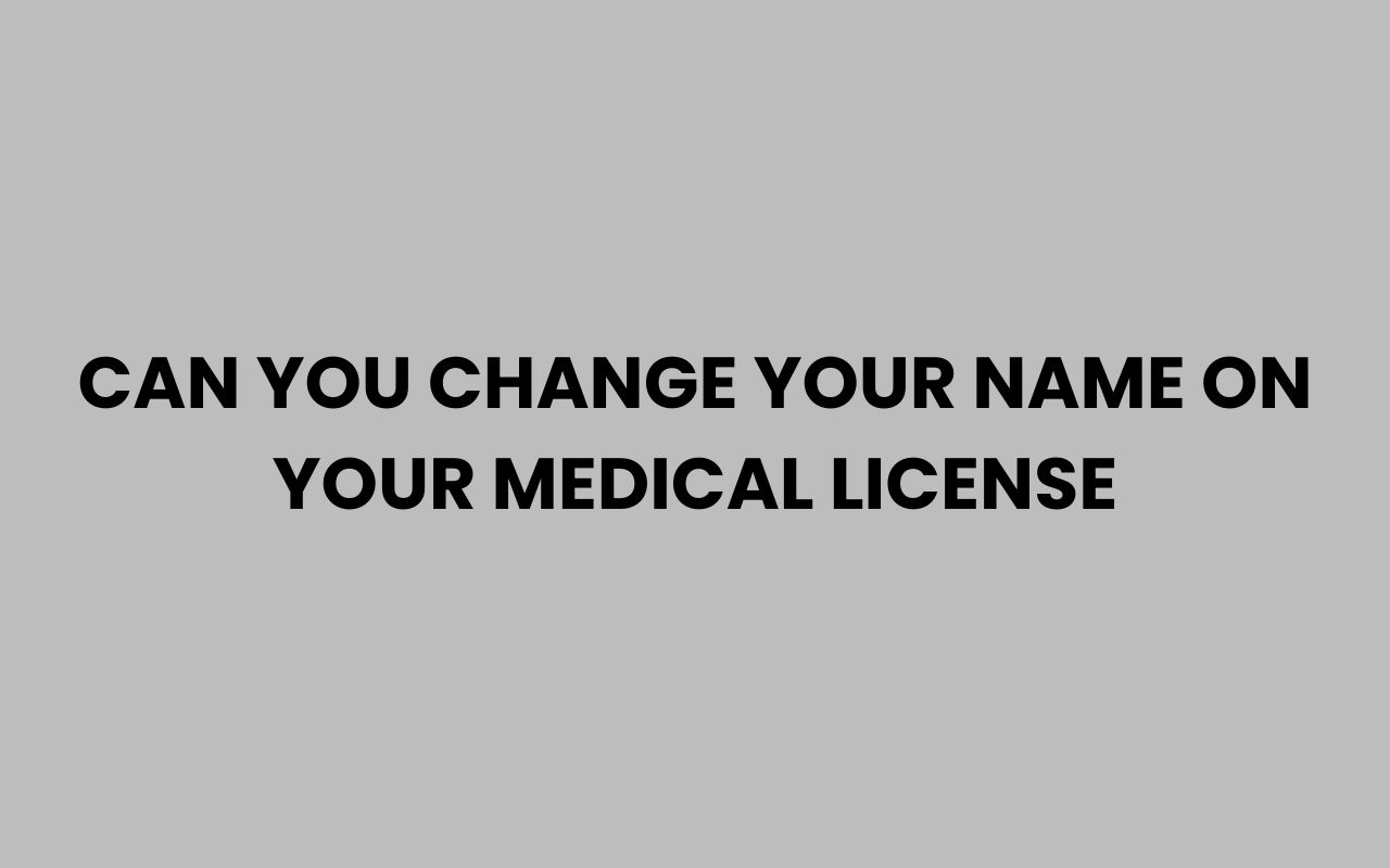 can you change your name on your medical license