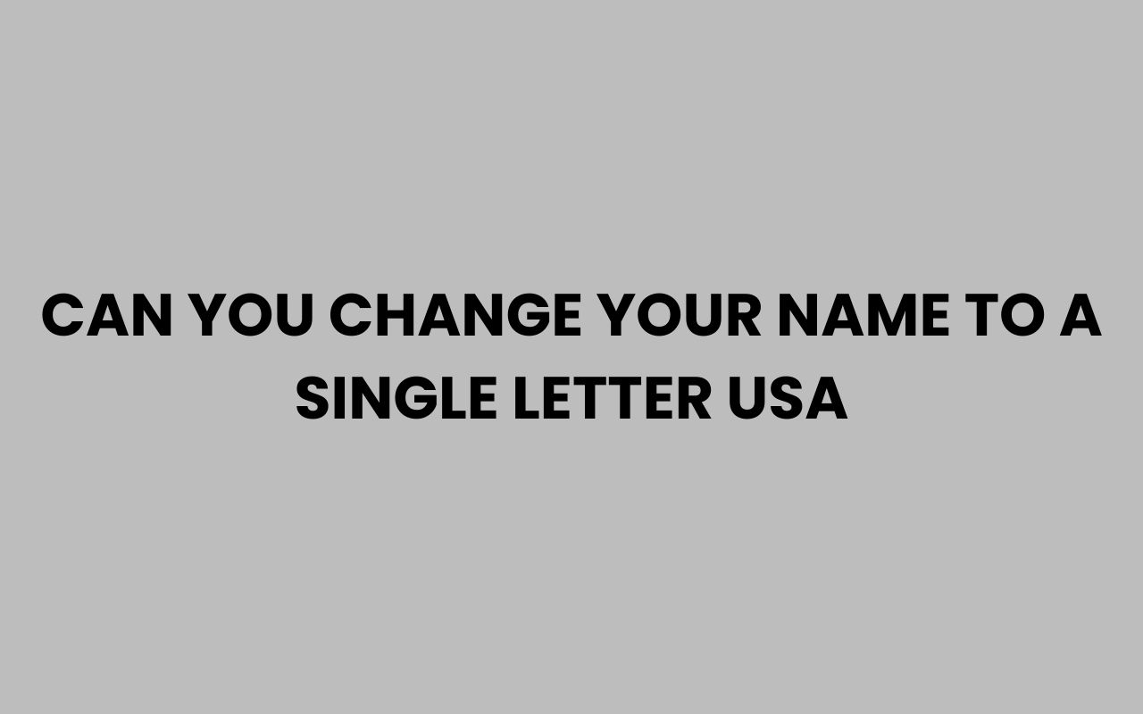 can you change your name to a single letter usa