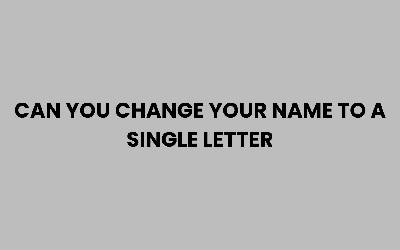 can you change your name to a single letter