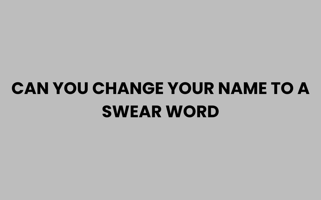 can you change your name to a swear word
