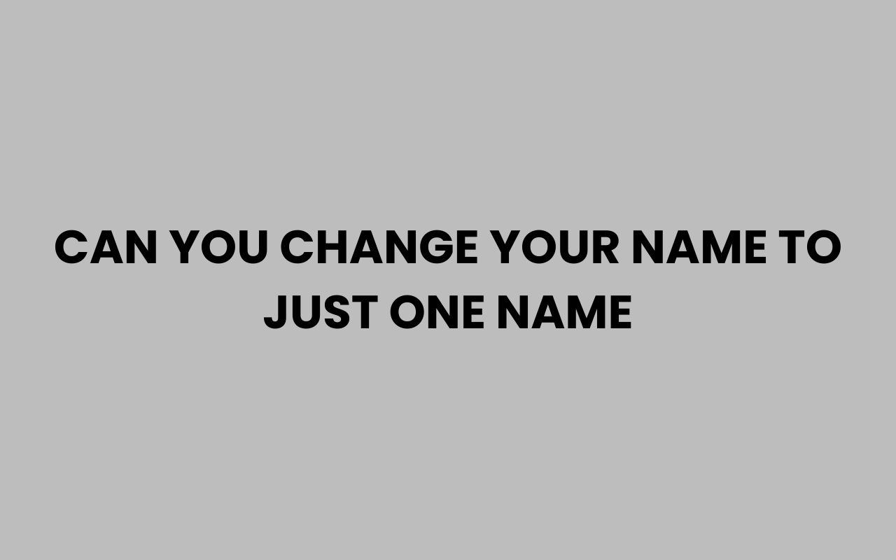 can you change your name to just one name