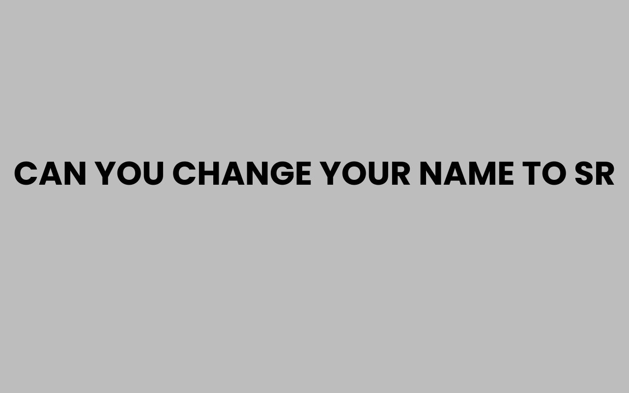 can you change your name to sr