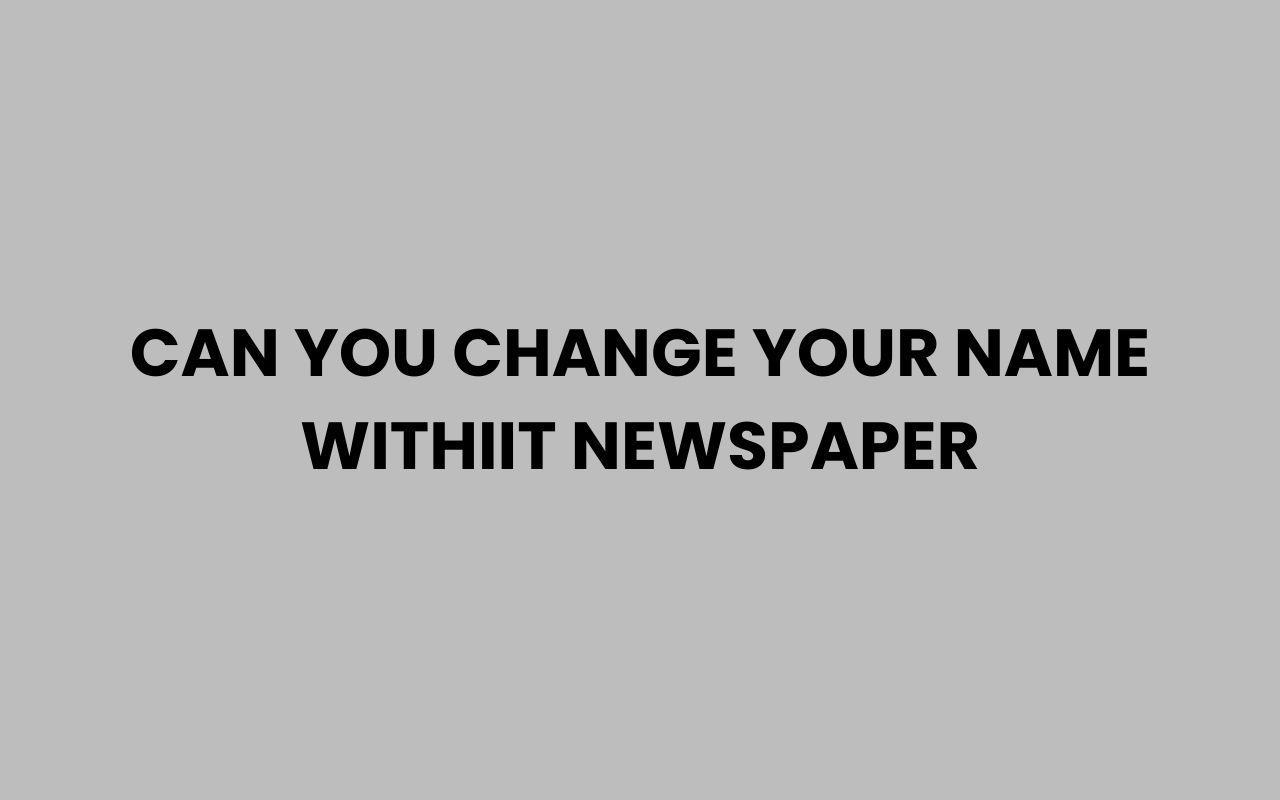 can you change your name withiit newspaper