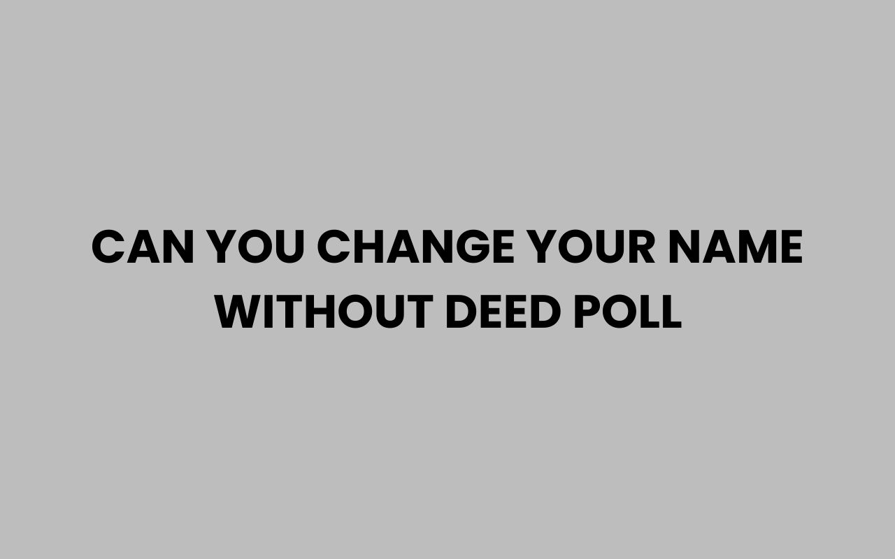 can you change your name without deed poll