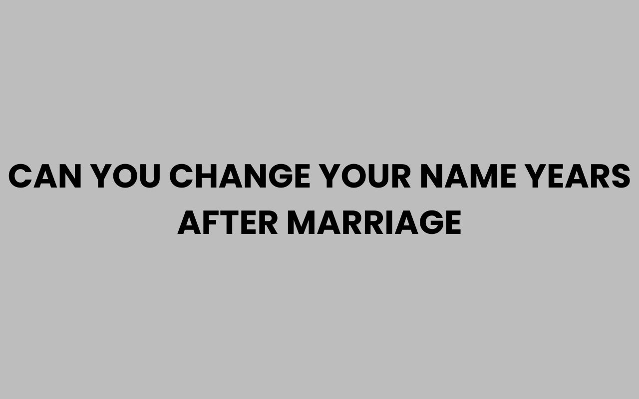 can you change your name years after marriage