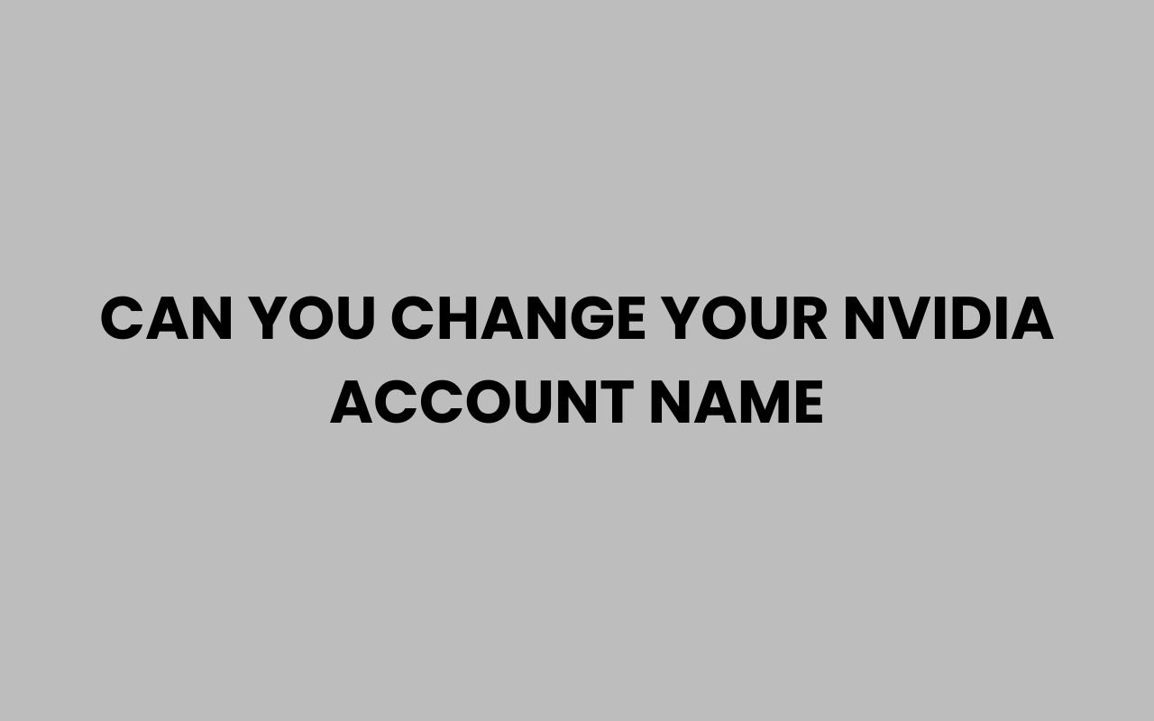 can you change your nvidia account name