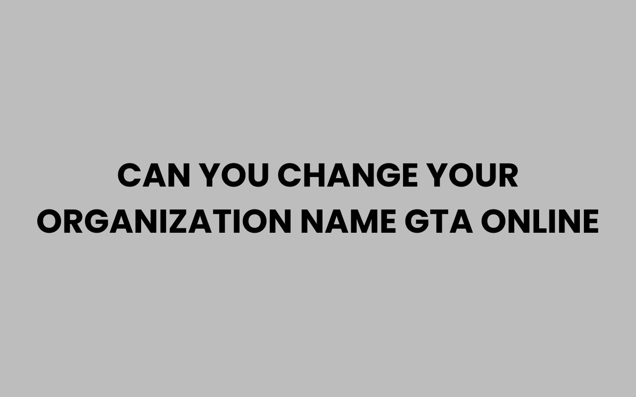 can you change your organization name gta online