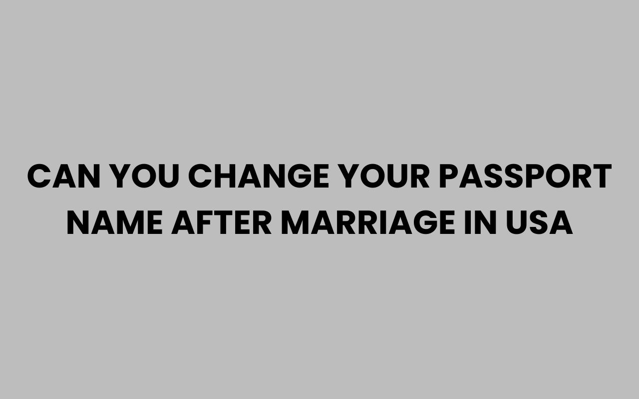 can you change your passport name after marriage in usa