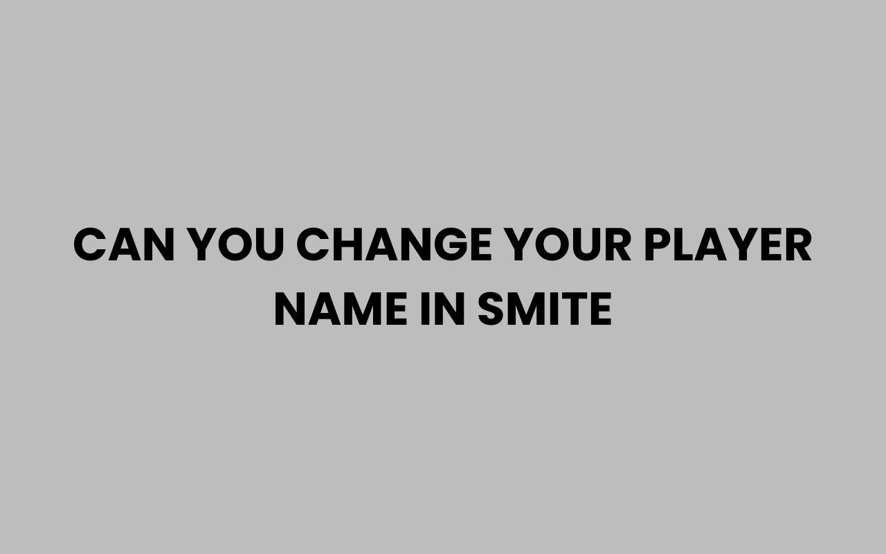can you change your player name in smite