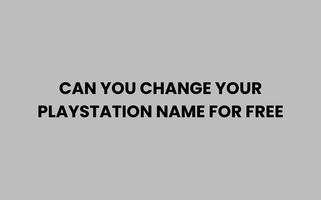 can you change your playstation name for free