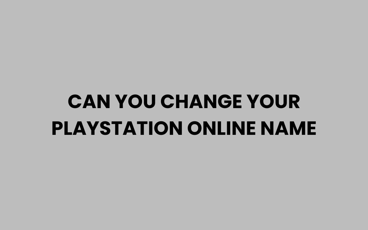 can you change your playstation online name