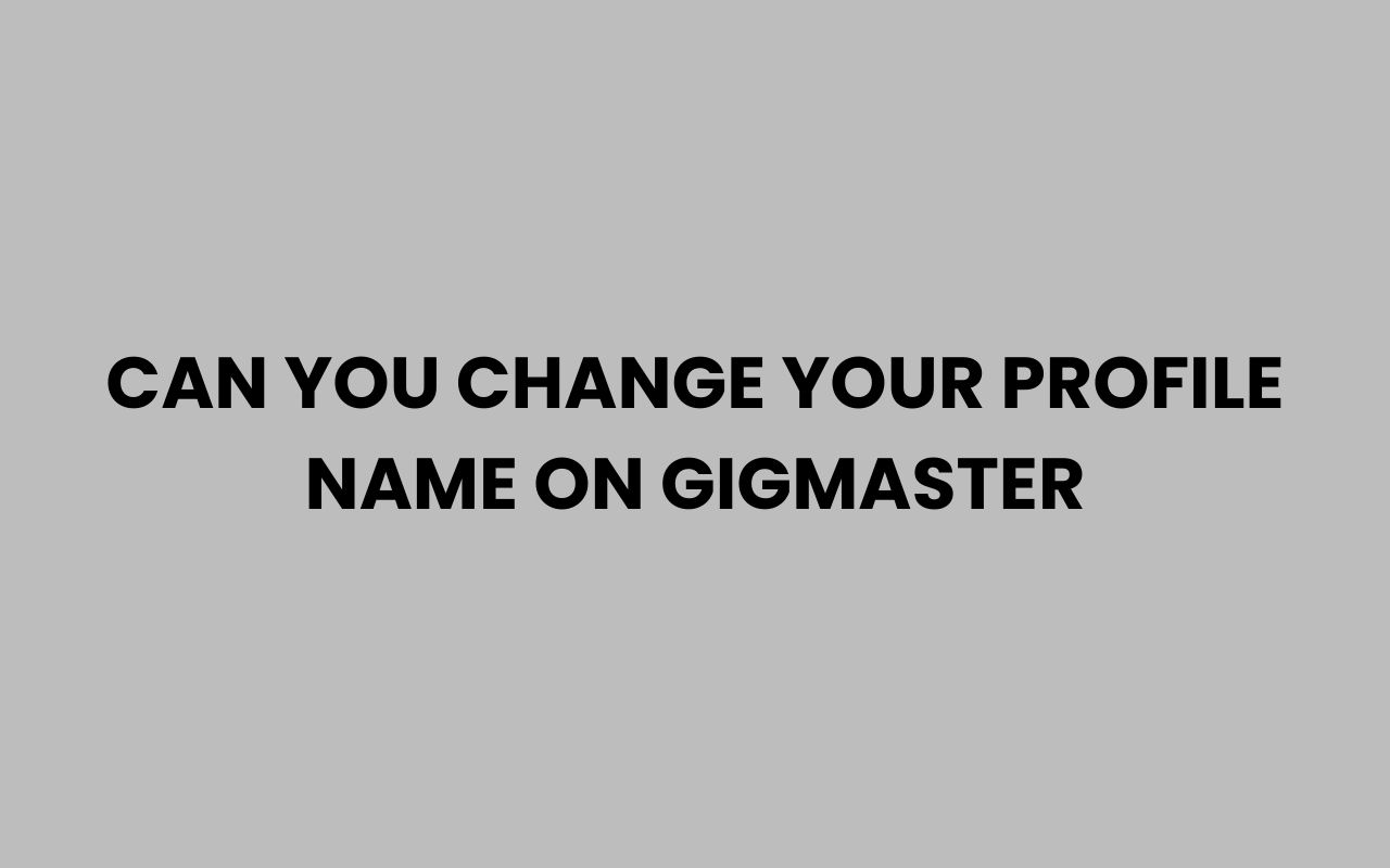 can you change your profile name on gigmaster