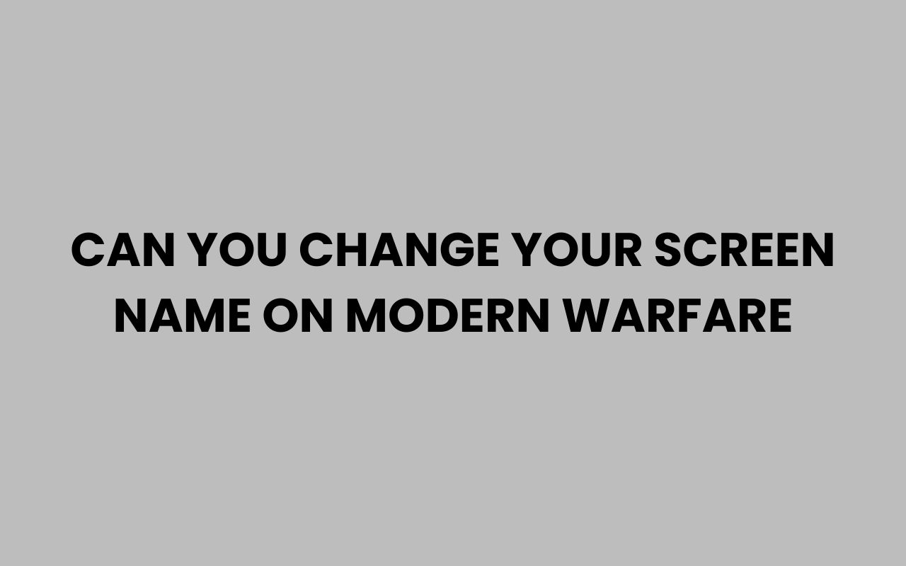 can you change your screen name on modern warfare