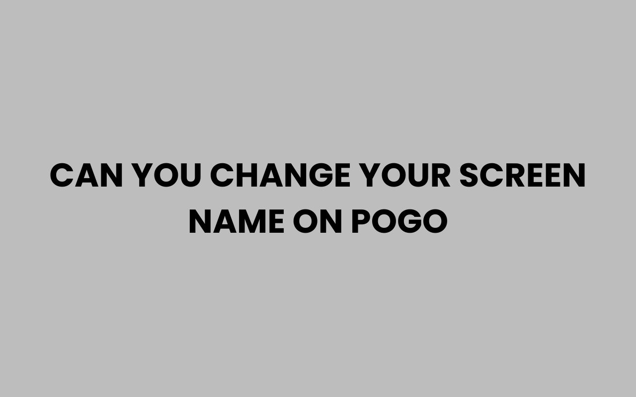 can you change your screen name on pogo
