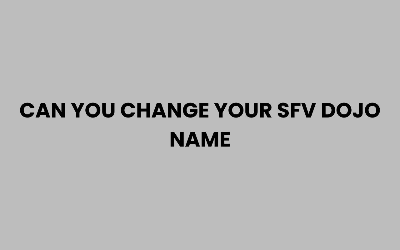 can you change your sfv dojo name