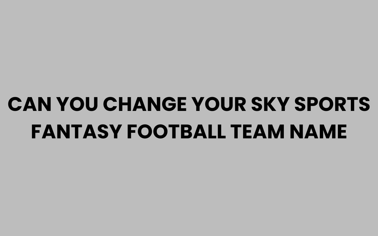 can you change your sky sports fantasy football team name