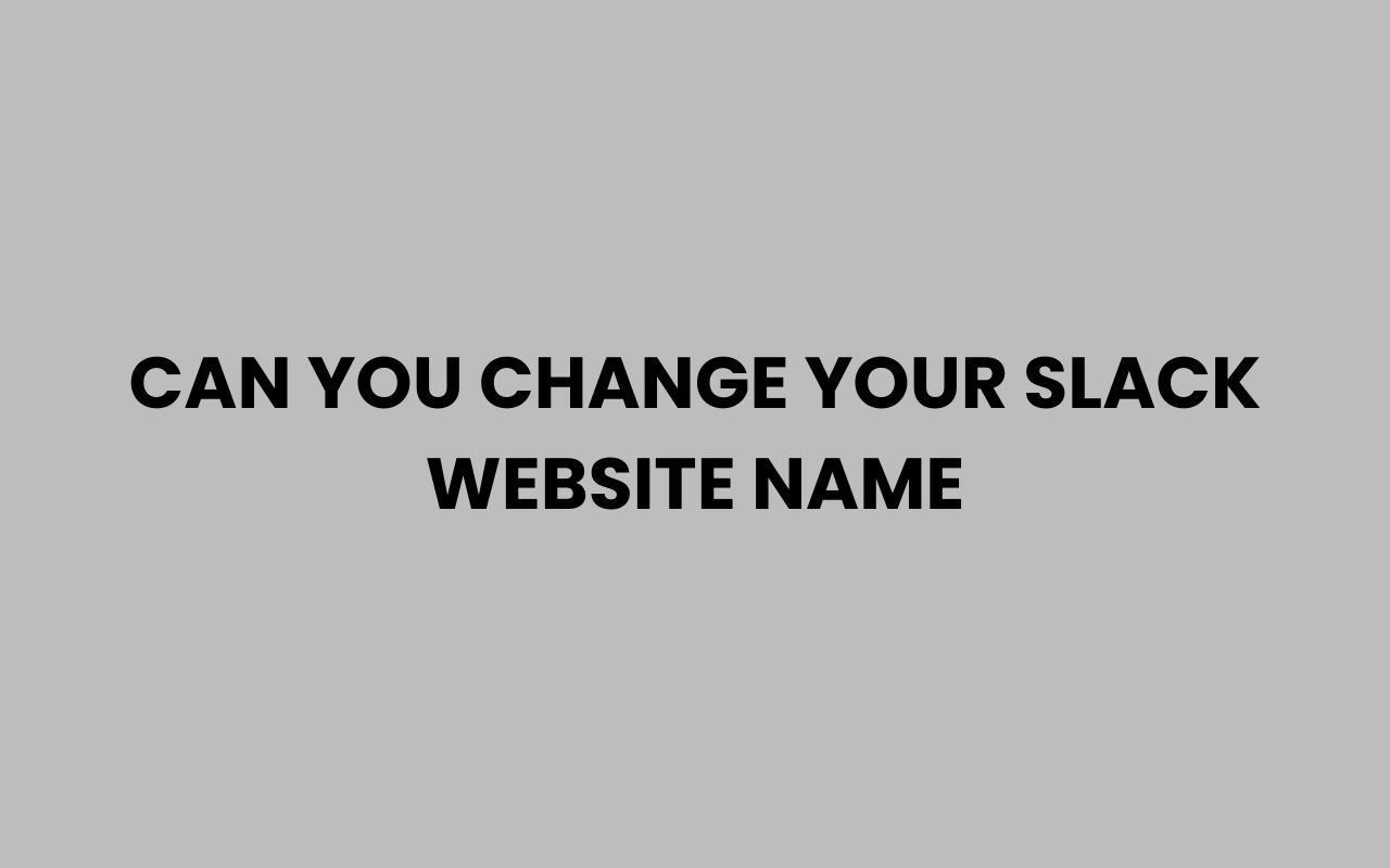 can you change your slack website name