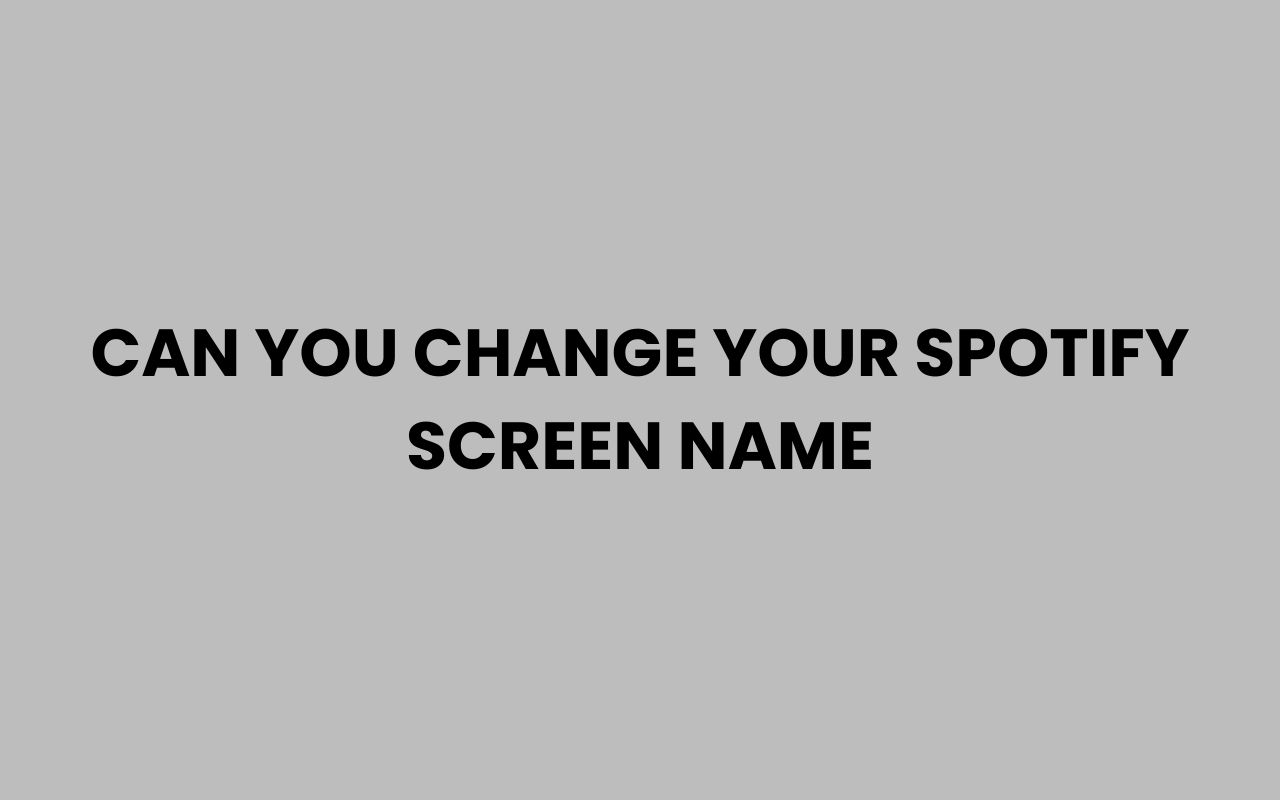 can you change your spotify screen name
