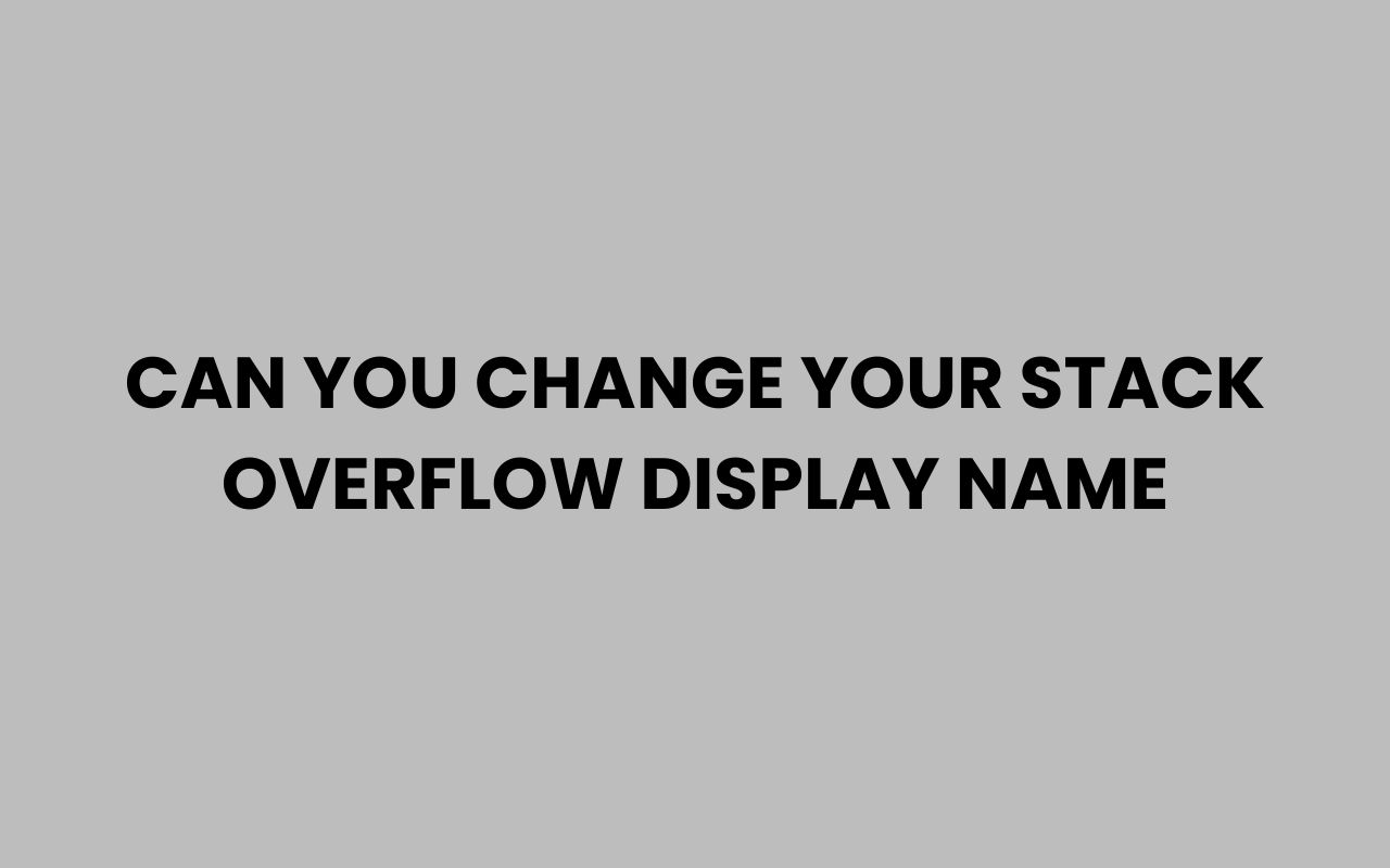 can you change your stack overflow display name