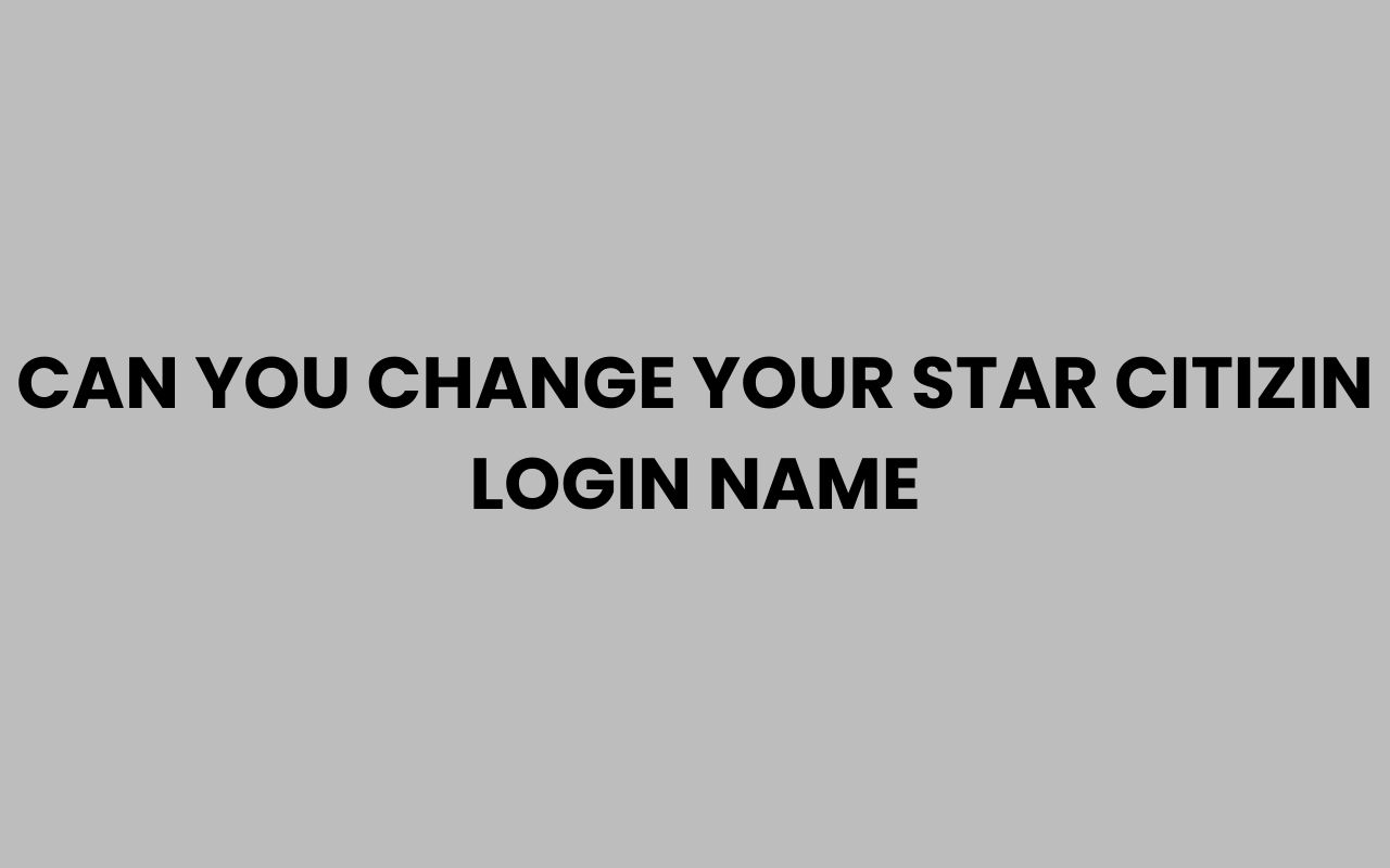 can you change your star citizin login name