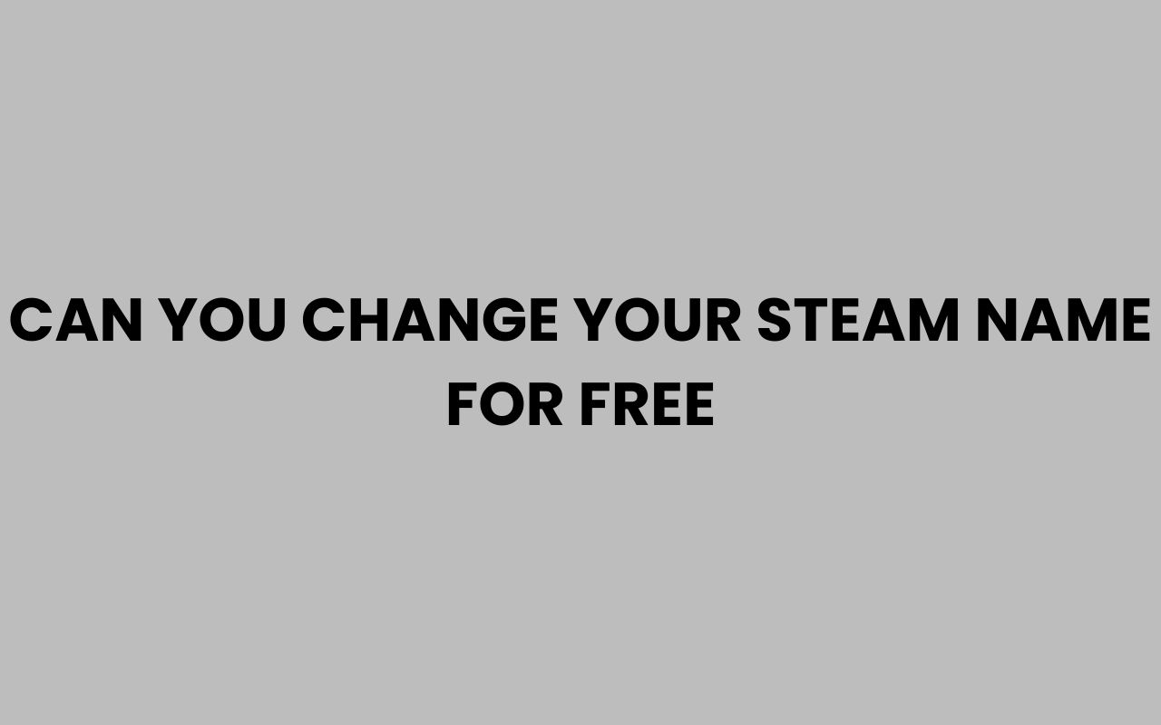 can you change your steam name for free