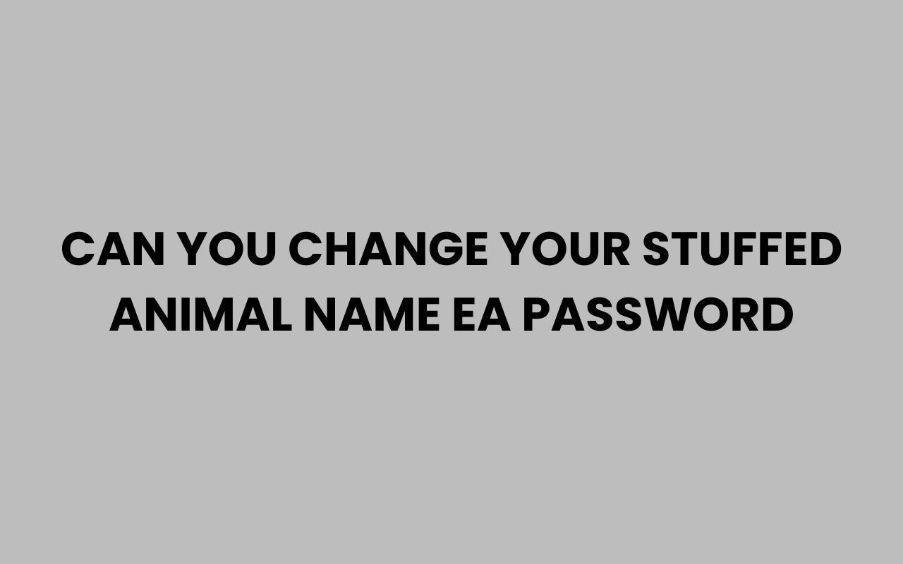 can you change your stuffed animal name ea password
