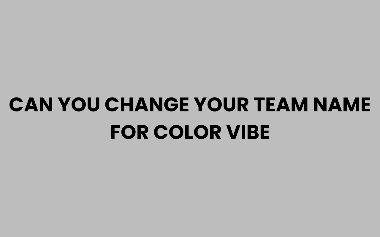 can you change your team name for color vibe