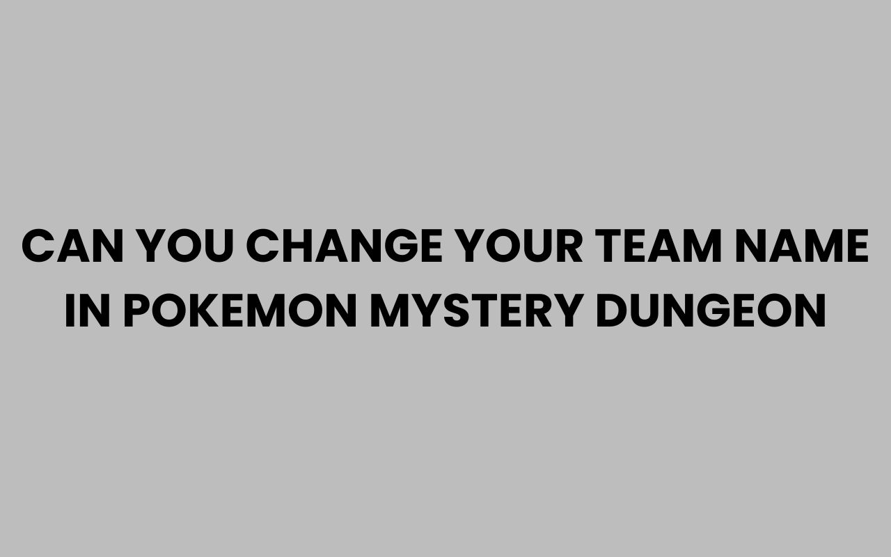 can you change your team name in pokemon mystery dungeon