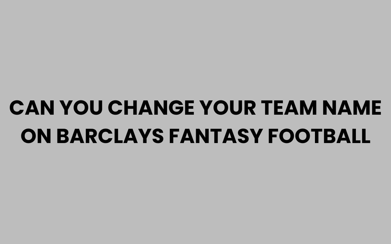 can you change your team name on barclays fantasy football