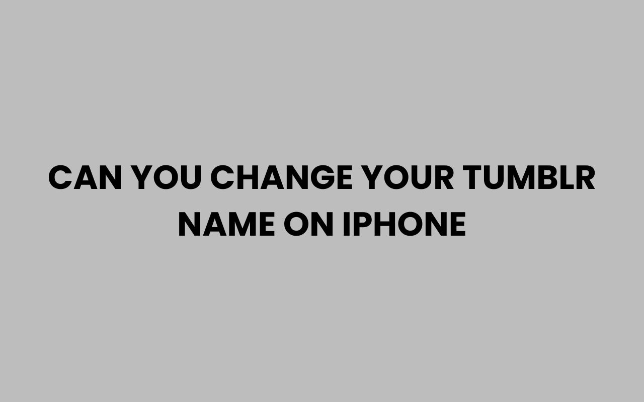 can you change your tumblr name on iphone