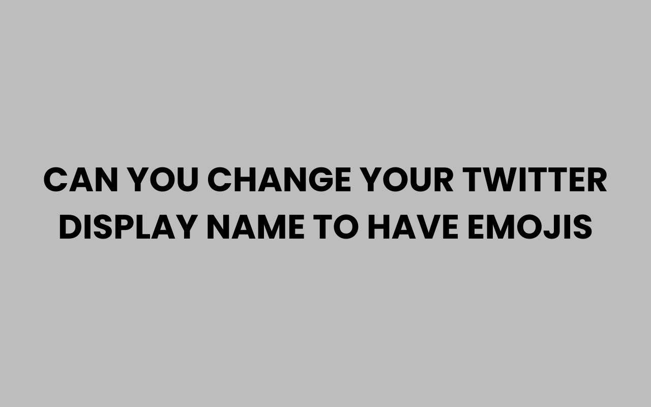 can you change your twitter display name to have emojis
