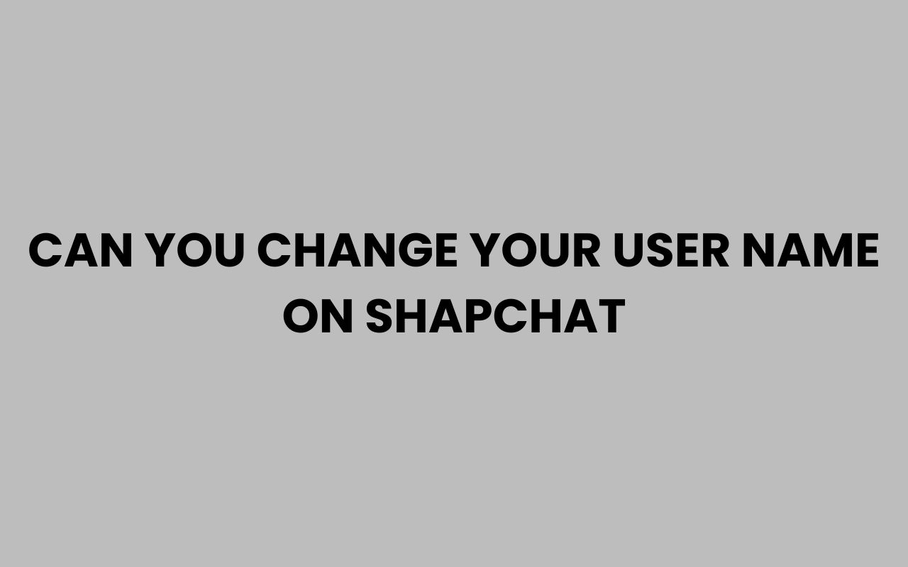 can you change your user name on shapchat
