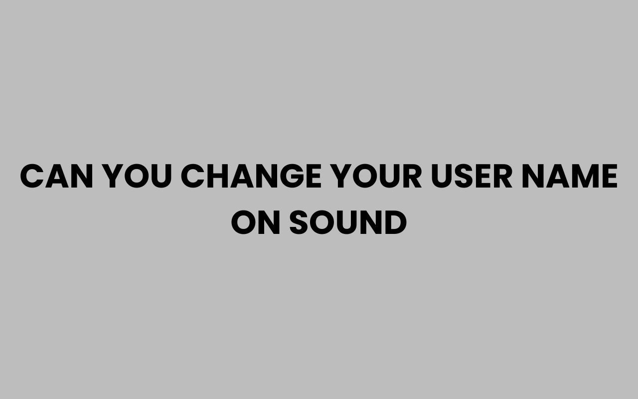 can you change your user name on sound