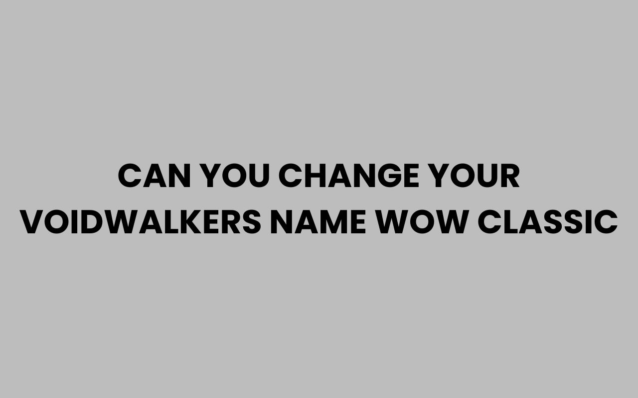 can you change your voidwalkers name wow classic