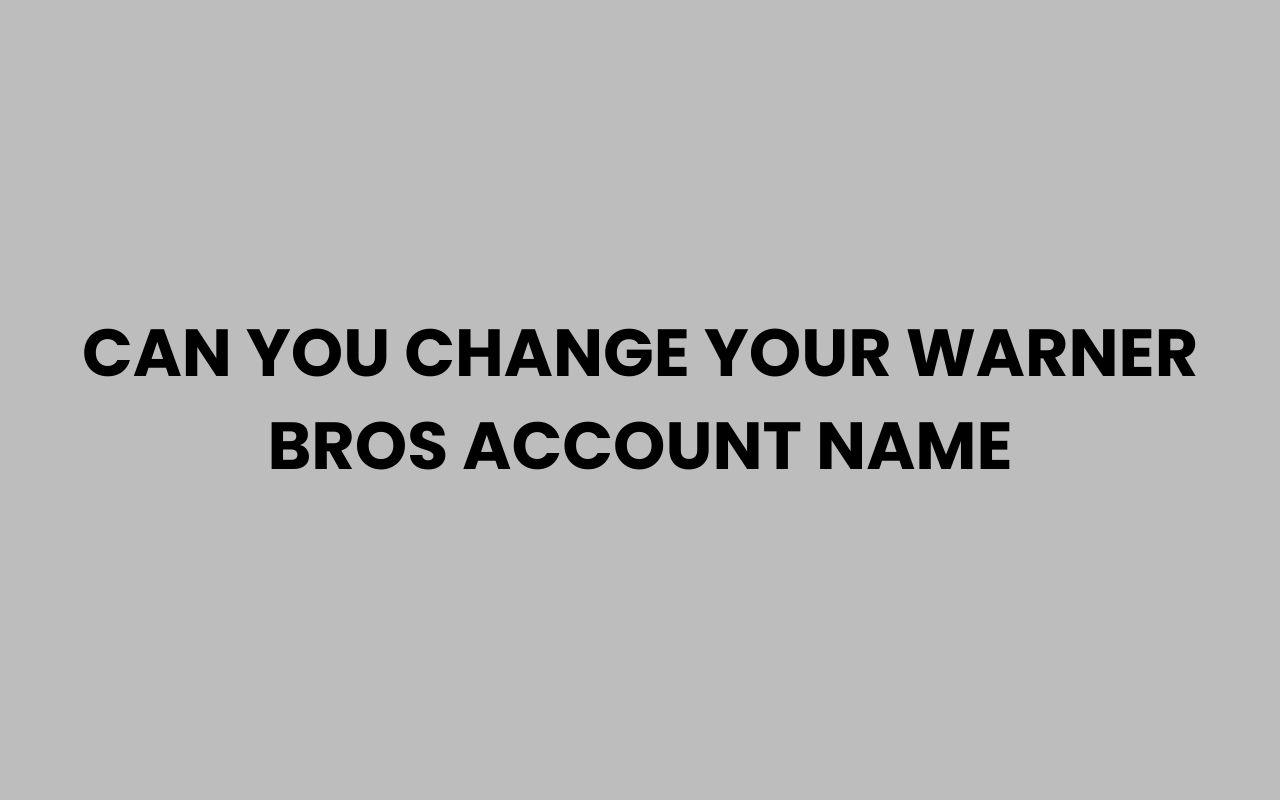 can you change your warner bros account name