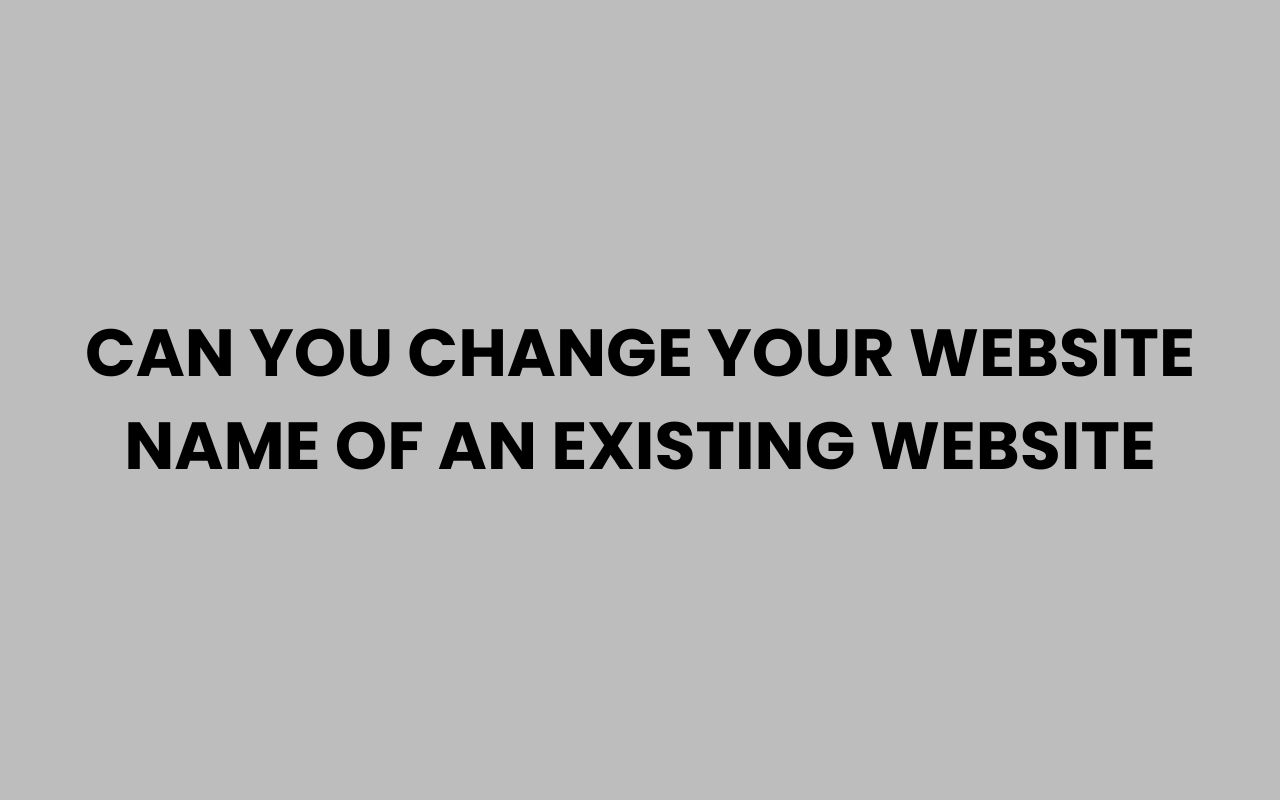 can you change your website name of an existing website