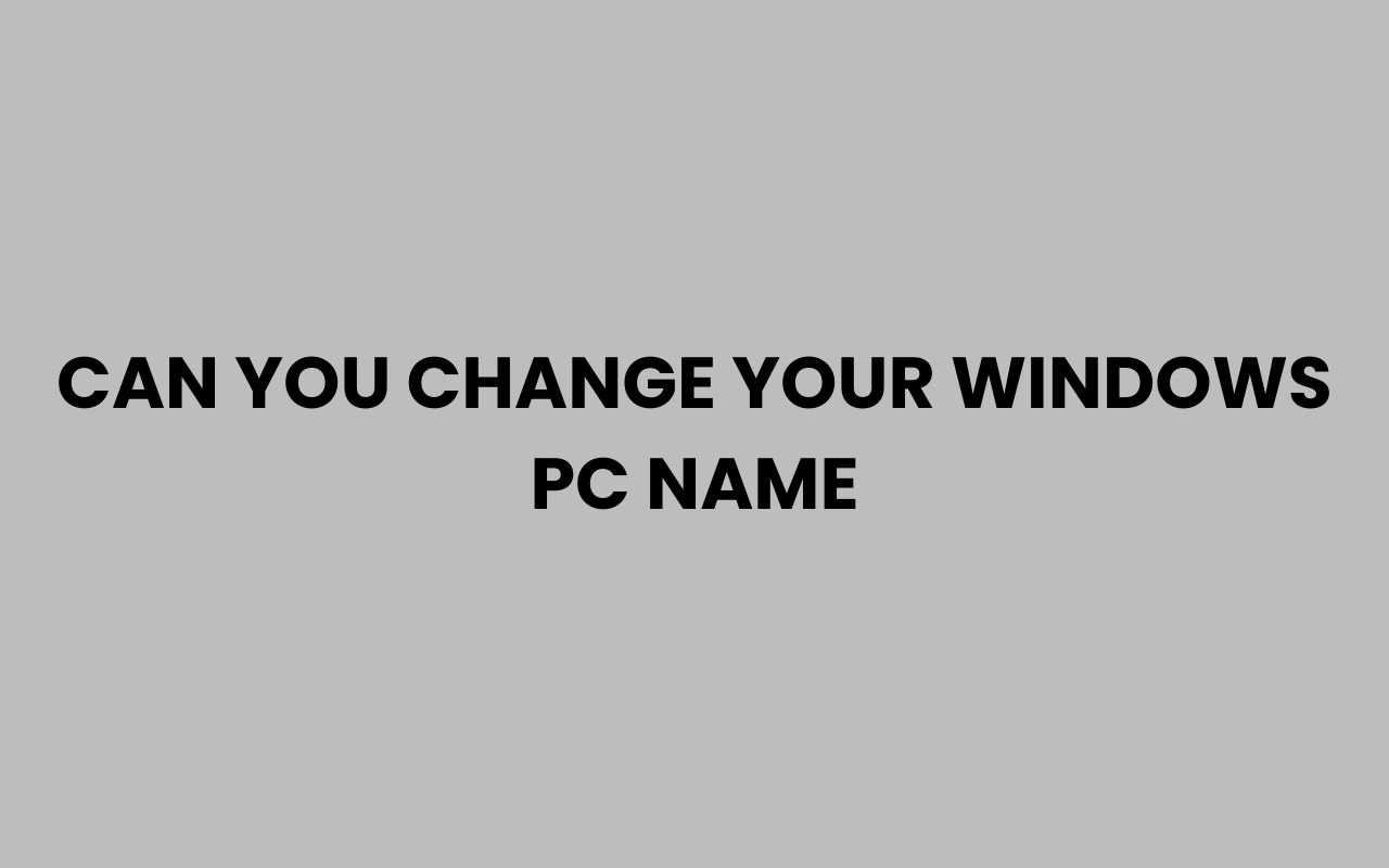 can you change your windows pc name