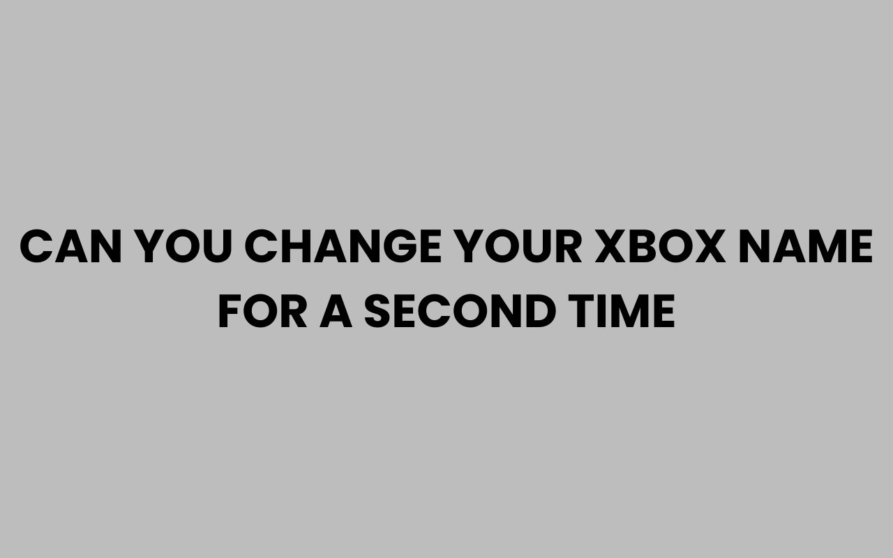 can you change your xbox name for a second time