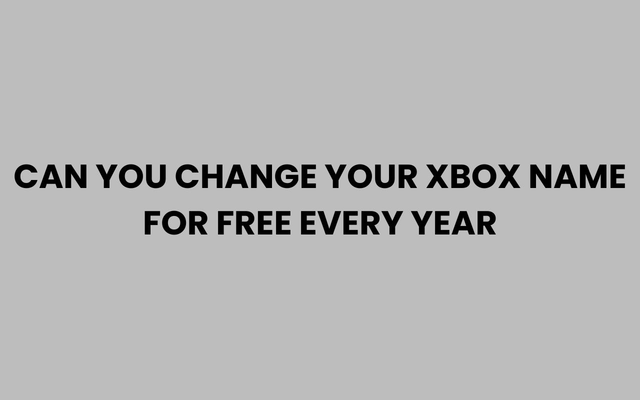 can you change your xbox name for free every year