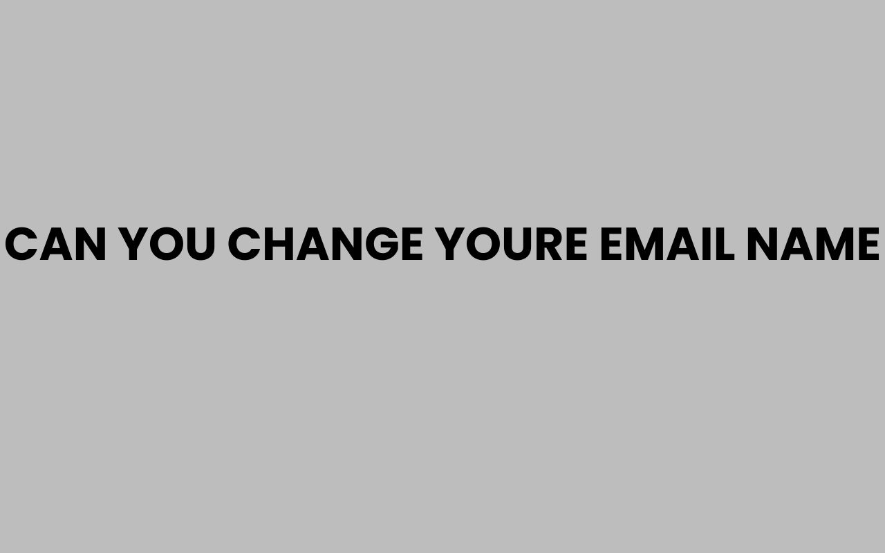 can you change youre email name